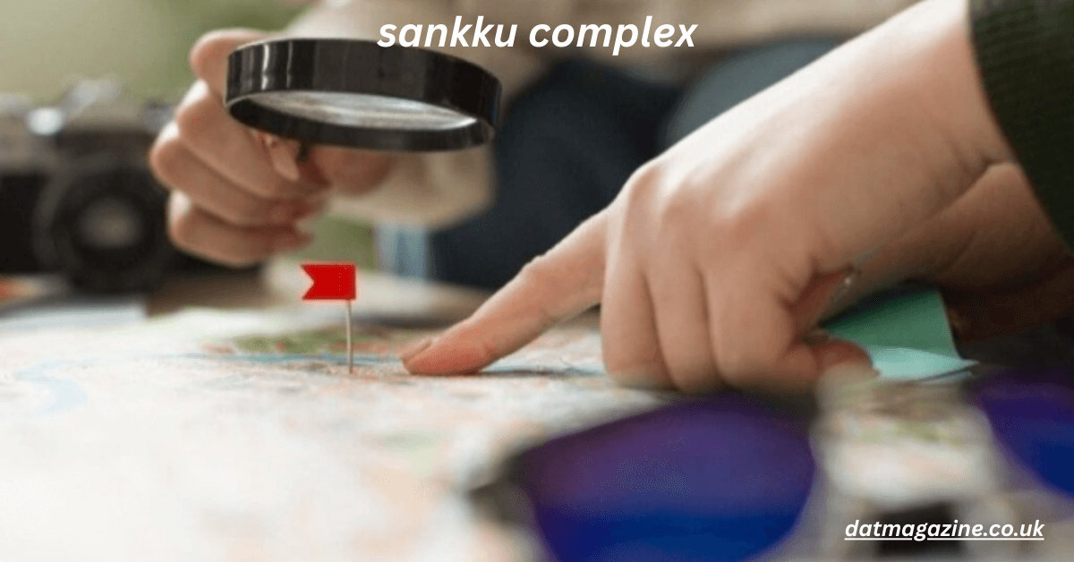Sankku Complex Explained: Meaning, Psychology, Causes, Symptoms, and Modern Digital Perspectives 2025