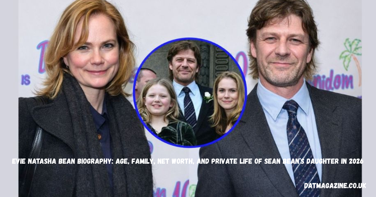 Evie Natasha Bean Biography: Age, Family, Net Worth, and Private Life of Sean Bean’s Daughter in 2026