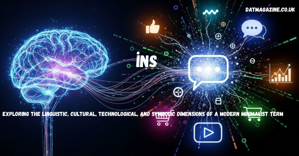 i̇ns: Exploring the Linguistic, Cultural, Technological, and Symbolic Dimensions of a Modern Minimalist Term in 2026