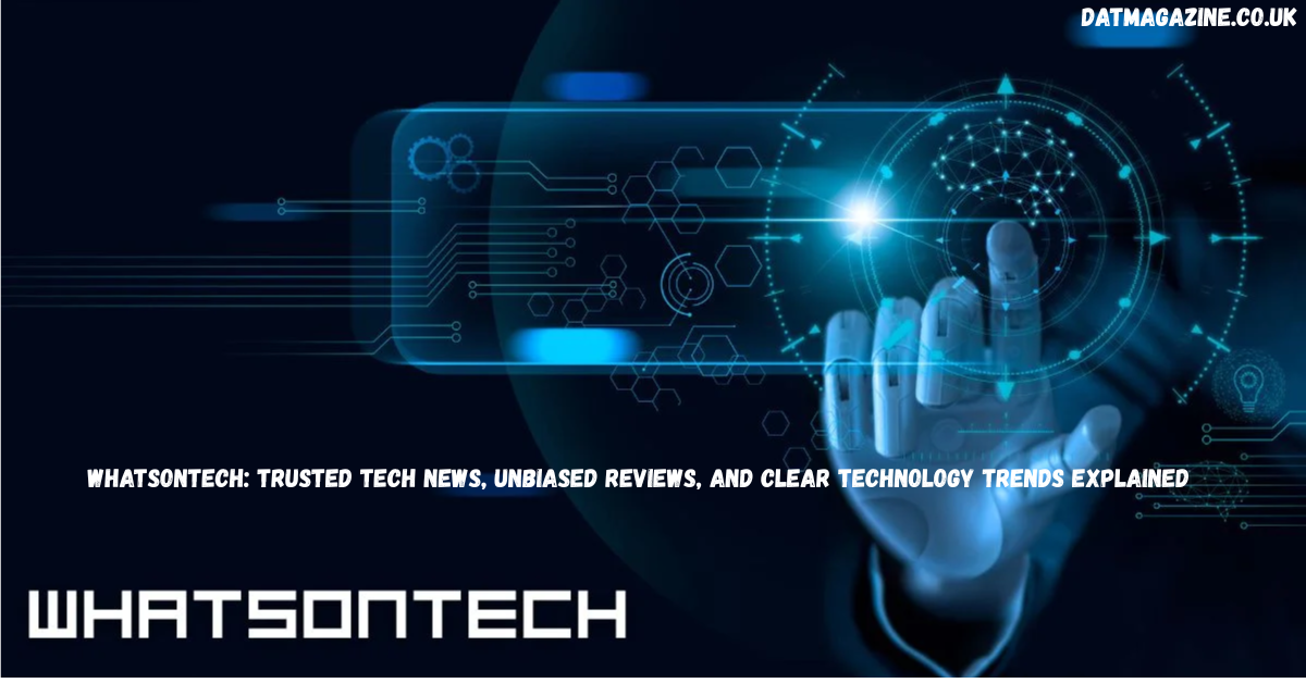 WhatsonTech: Trusted Tech News, Unbiased Reviews, and Clear Technology Trends Explained