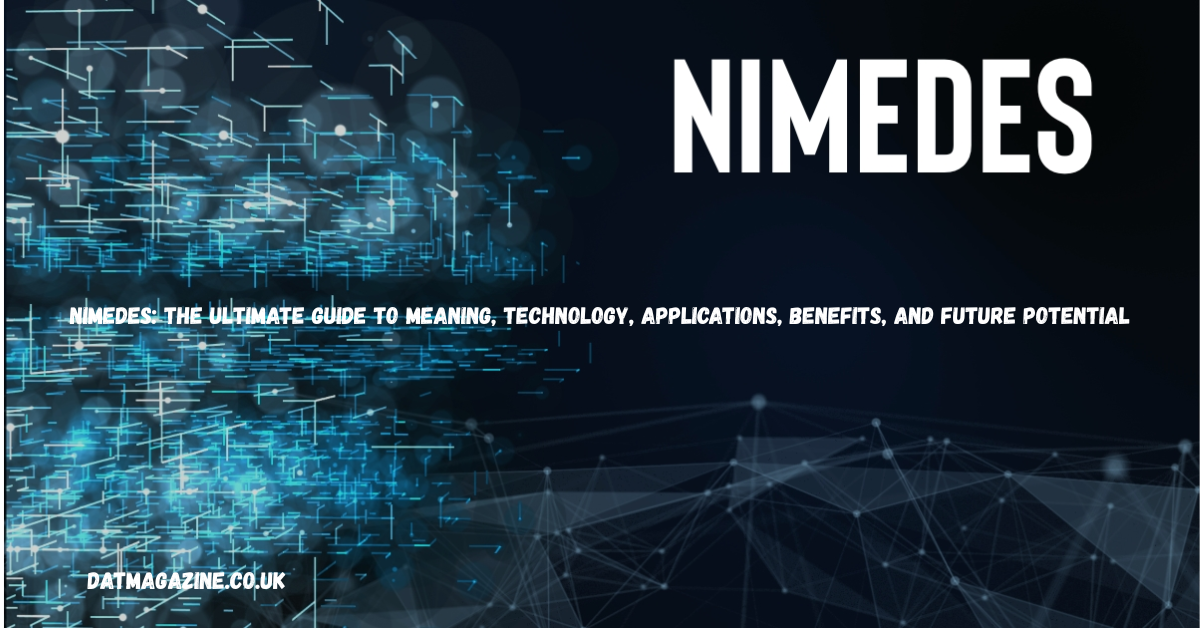 Nimedes: The Ultimate Guide to Meaning, Technology, Applications, Benefits, and Future Potential in 2026