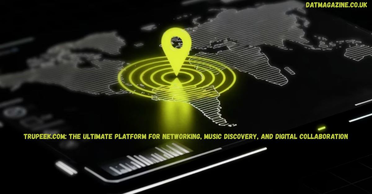 Trupeek.com: The Ultimate Platform for Networking, Music Discovery, and Digital Collaboration in 2026