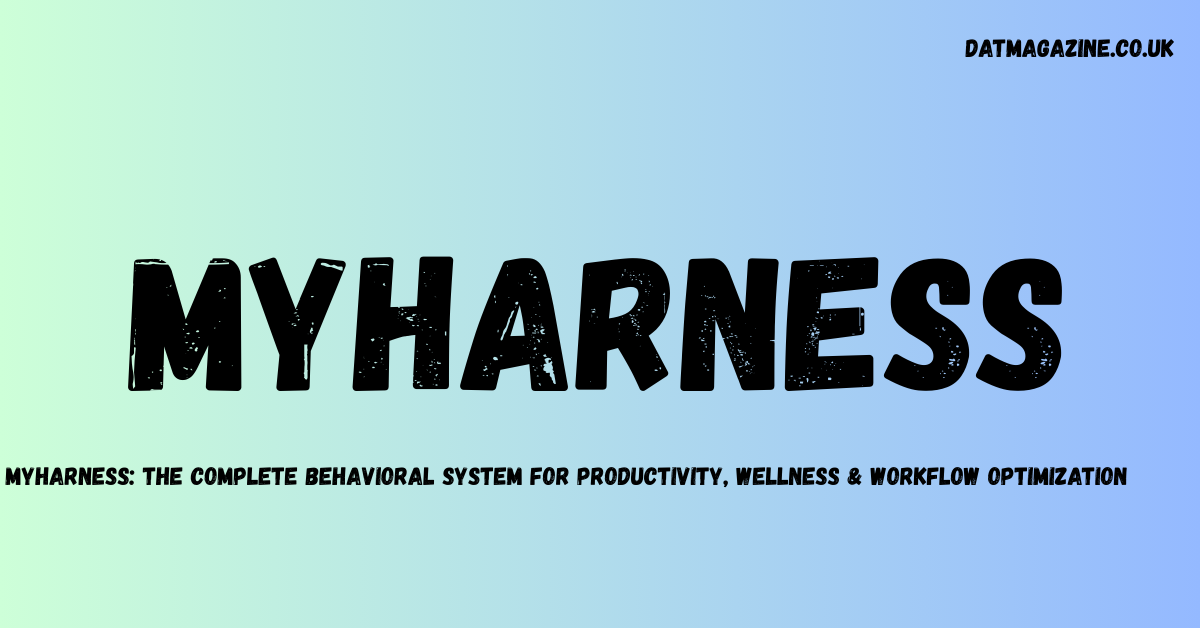 Myharness: The Complete Behavioral System for Productivity, Wellness & Workflow Optimization in 2026