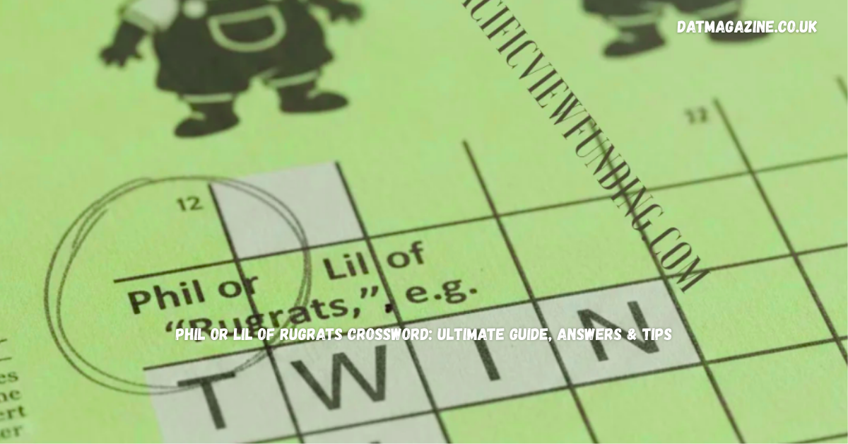 Phil or Lil of Rugrats Crossword: Ultimate Guide, Answers & Tipsin 2026