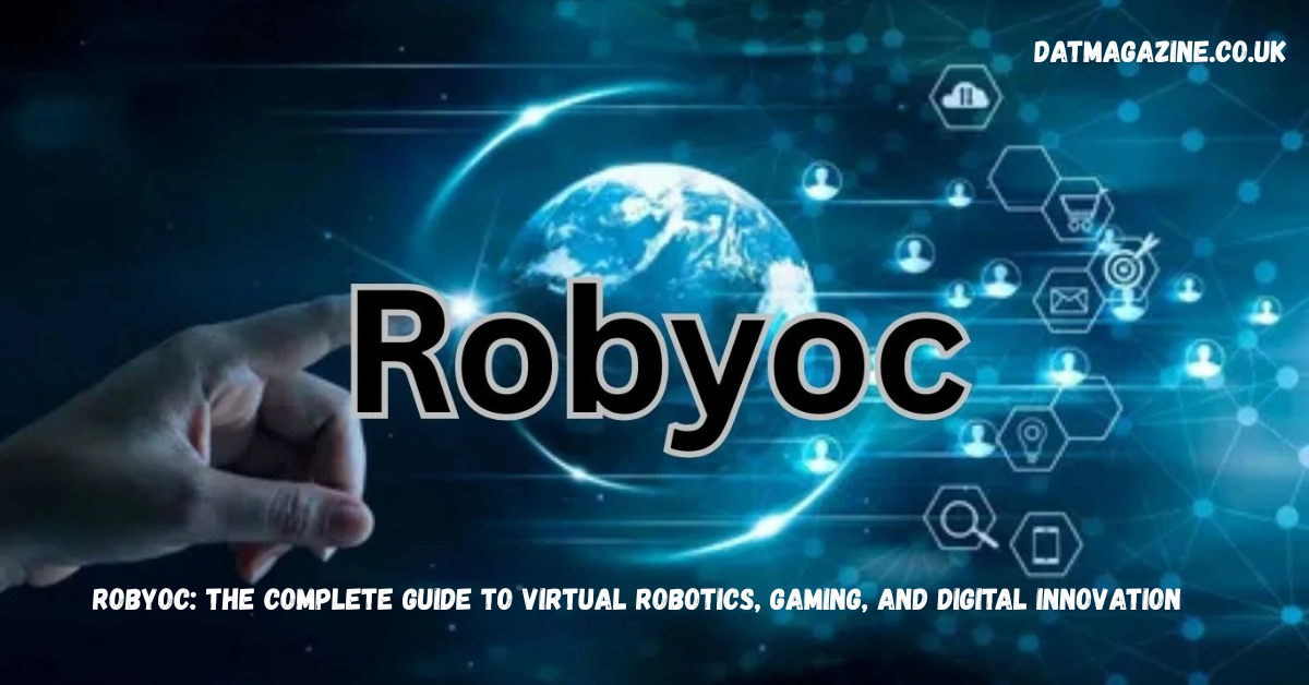 Robyoc: The Complete Guide to Virtual Robotics, Gaming, and Digital Innovation in 2026