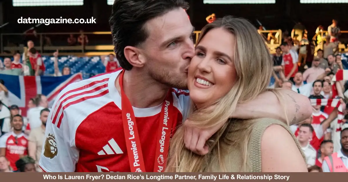 Who Is Lauren Fryer? Declan Rice’s Longtime Partner, Family Life & Relationship Story