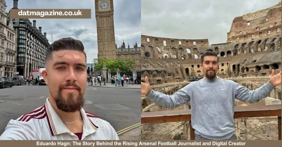 Eduardo Hagn: The Story Behind the Rising Arsenal Football Journalist and Digital Creator