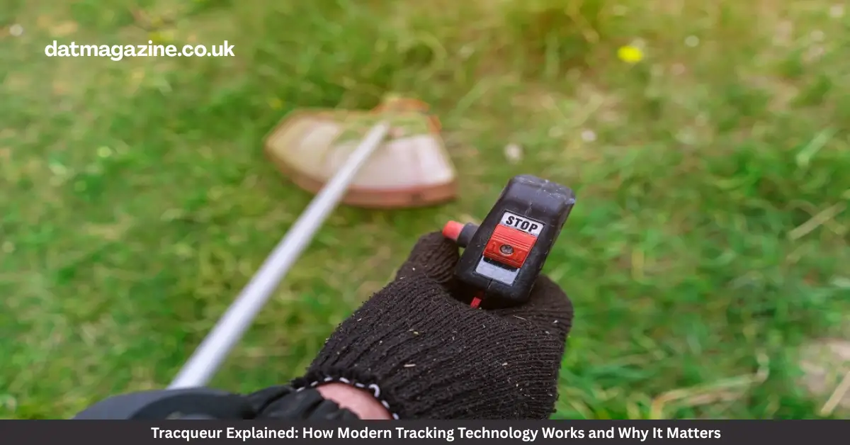 Tracqueur Explained: How Modern Tracking Technology Works and Why It Matters